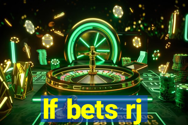 lf bets rj